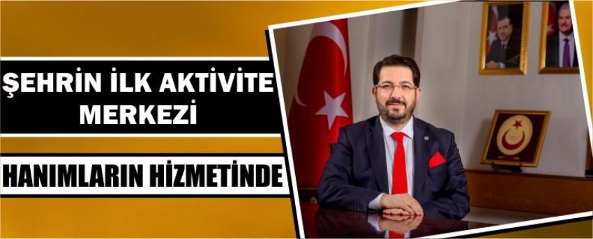 Şehrin İlk Aktivite Merkezi Hanımların Hizmetinde