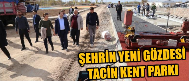 “Şehrin yeni gözdesi tacin kent parkı”