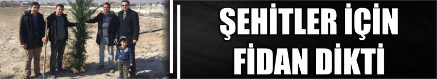 Şehitler İçin Fidan Dikti