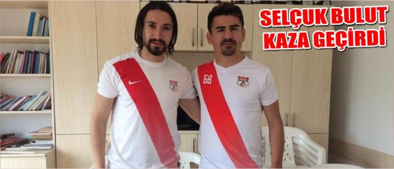 Selçuk Bulut kaza geçirdi