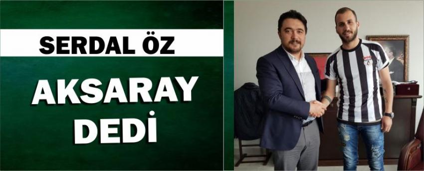 Serdal Öz Aksaray Dedi
