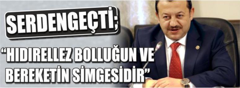 Serdengeçti; Hıdırellez Bolluğun Ve Bereketin Simgesidir 