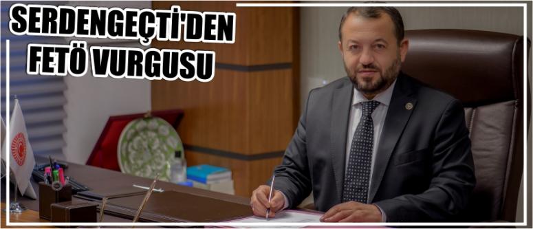 Serdengeçti’den Fetö Vurgusu