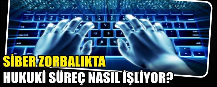 Siber Zorbalıkta Hukuki Süreç Nasıl İşliyor?