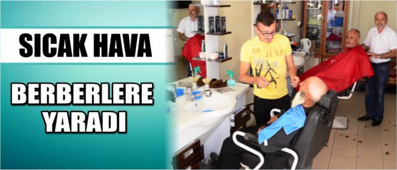 Sıcak Hava Berberlere Yaradı 