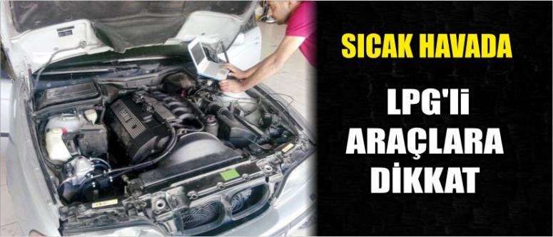 Sıcak Havada Lpg'li Araçlara Dikkat