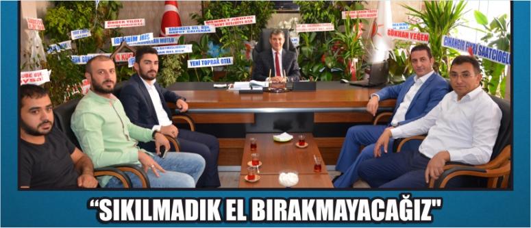  "Sıkılmadık el bırakmayacağız"