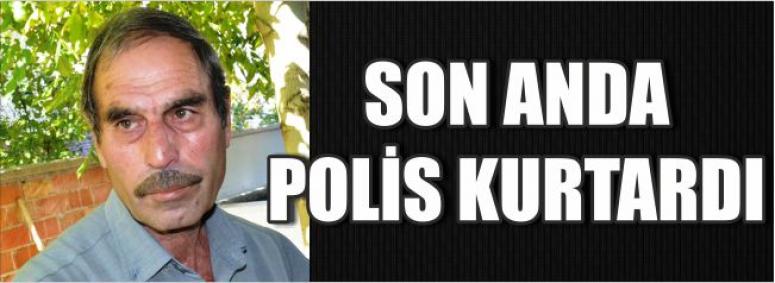 Son Anda Polis Kurtardı