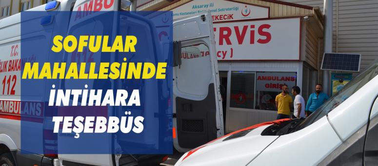 Sofular Mahallesinde İntihara Teşebbüs