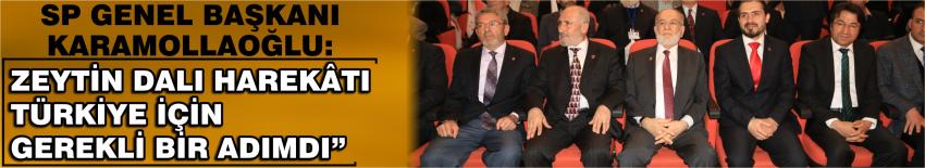 Sp Genel Başkanı Karamollaoğlu: Zeytin Dalı Harekâtı Türkiye İçin Gerekli Bir Adımdı”