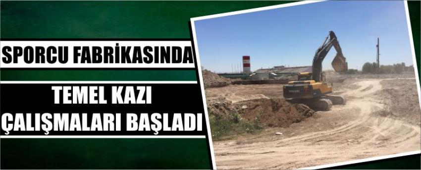 Sporcu Fabrikasında Temel Kazı Çalışmaları Başladı