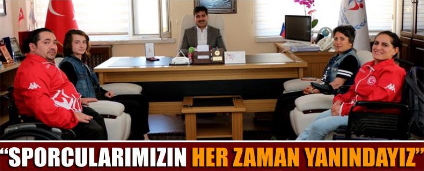 “Sporculara Her Zaman Yanındayız”