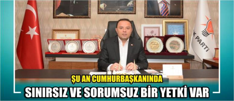Şu An Cumhurbaşkanında Sınırsız Ve Sorumsuz Bir Yetki Var