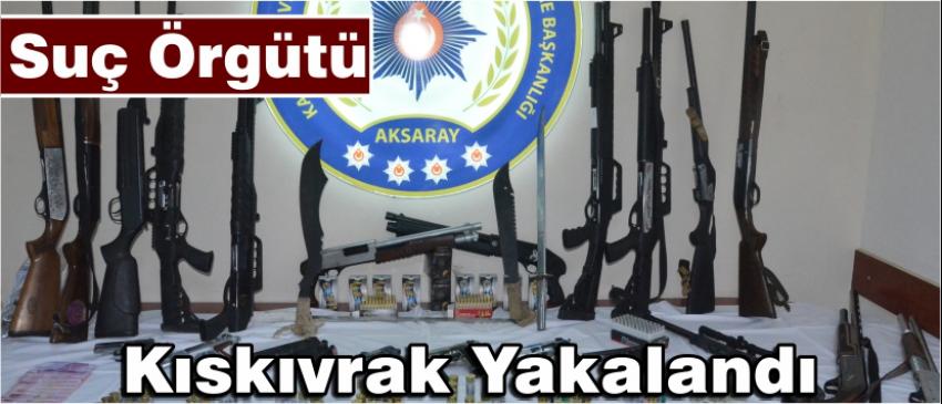 Suç Örgütü Kıskıvrak Yakalandı