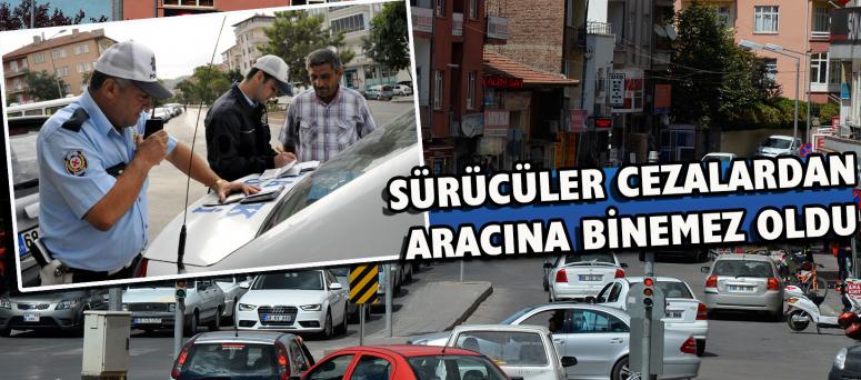 Sürücüler Cezalardan Aracına Binemez Oldu