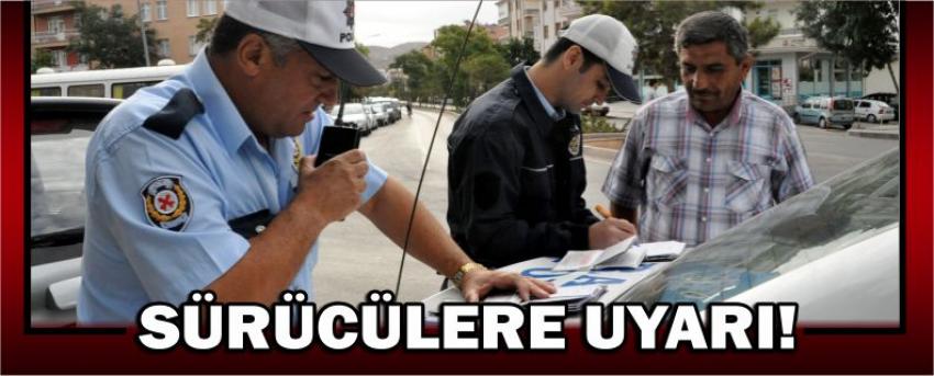 Sürücülere Uyarı!