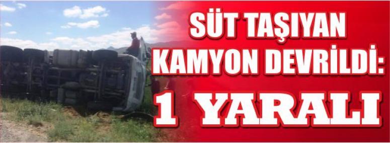 Süt Taşıyan Kamyon Devrildi: 1 Yaralı 