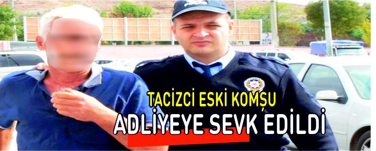 Tacizci Adliyeye Sevk Edildi