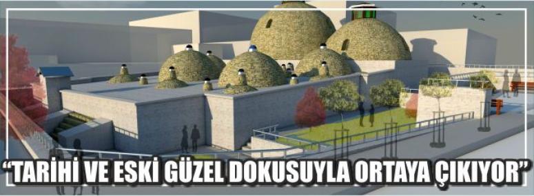 “Tarihi Ve Eski Güzel Dokusuyla Ortaya Çıkıyor”