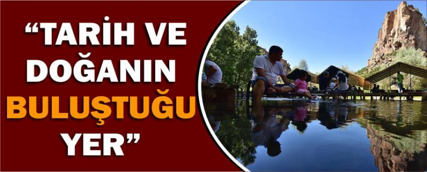  “Tarih Ve Doğanın Buluştuğu Yer”