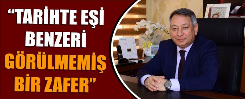 “Tarihte Eşi Benzeri Görülmemiş Bir Zafer”