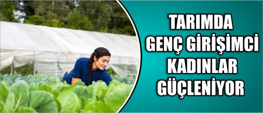 Tarımda Genç Girişimci Kadınlar Güçleniyor