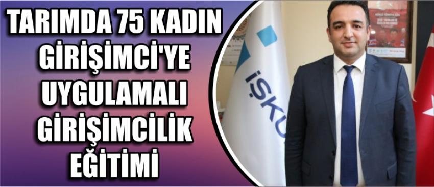 Tarımda 75 Kadın Girişimci’ye Uygulamalı Girişimcilik Eğitimi