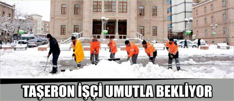 Taşeron İşçi Umutla Bekliyor