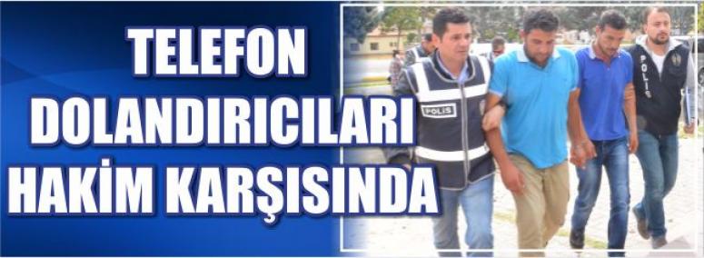 Telefon Dolandırıcıları Hakim Karşısında