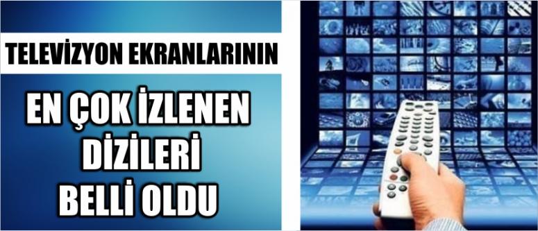 Televizyon Ekranlarının En Çok İzlenen Dizileri Belli Oldu