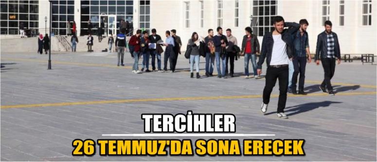 Tercihler 26 Temmuz'da Sona Erecek