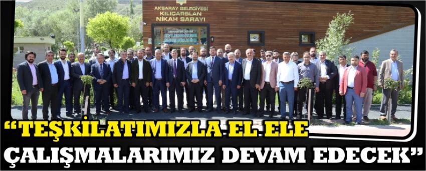 “Teşkilatımızla El Ele Çalışmalarımız Devam Edecek”