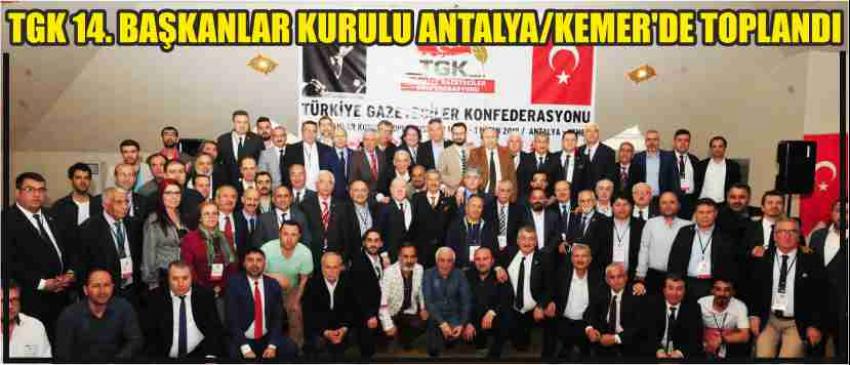 Tgk 14. Başkanlar kurulu antalya/kemer’de toplandı