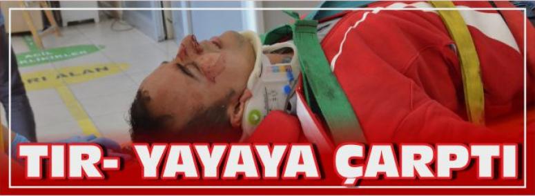 Tır- Yayaya Çarptı