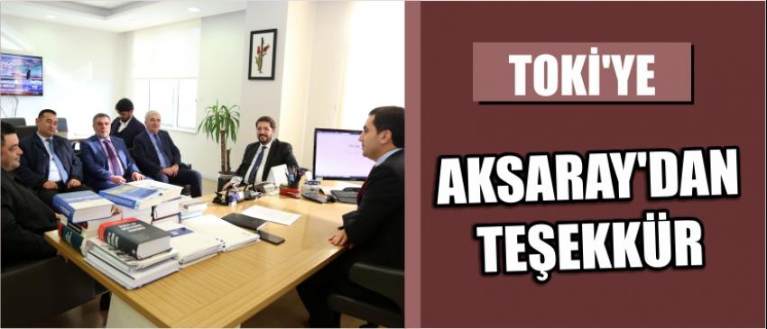 Toki’ye Aksaray’dan Teşekkür