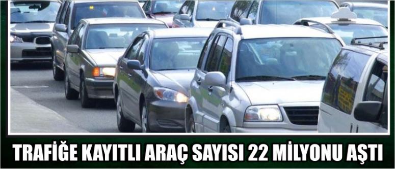 Trafiğe Kayıtlı Araç Sayısı 22 Milyonu Aştı