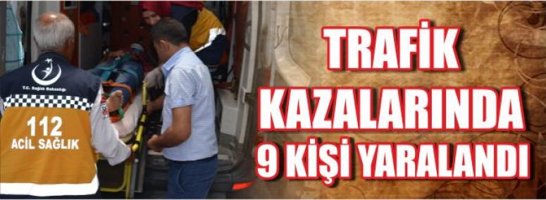 Trafik Kazalarında 9 Kişi Yaralandı