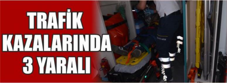 Trafik Kazalarında 3 Yaralı