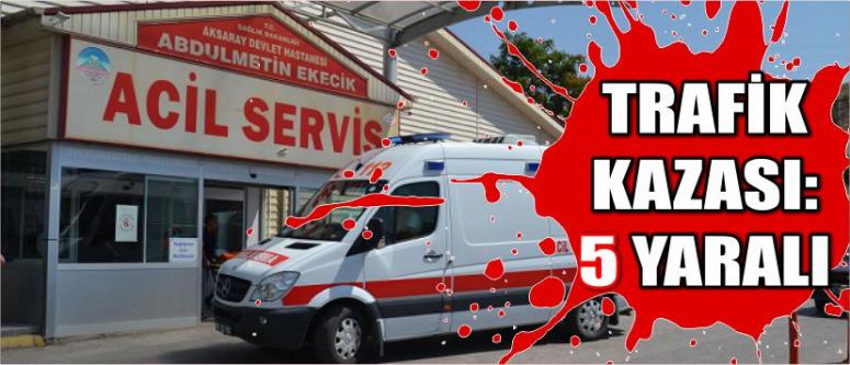 Trafik Kazası: 5 Yaralı