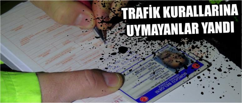 Trafik Kurallarına Uymayanlar Yandı
