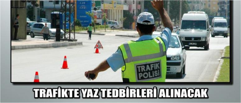  Trafikte Yaz Tedbirleri Alınacak