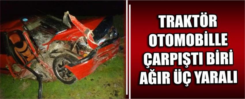 Traktör Otomobille Çarpıştı Biri Ağır Üç Yaralı