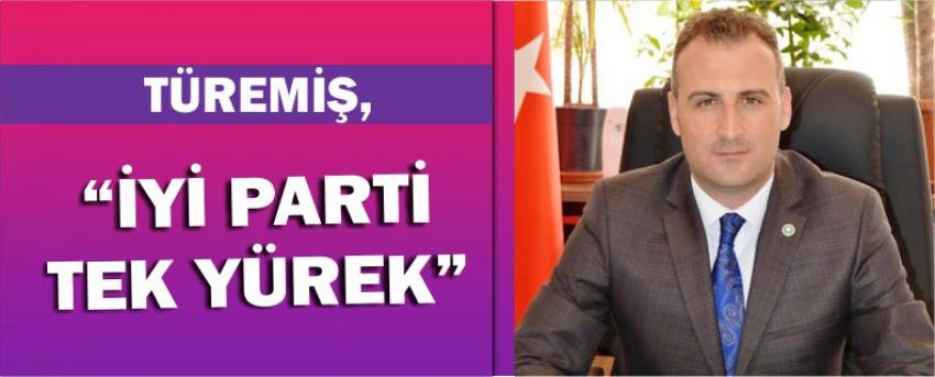 Türemiş, “İyi Parti Tek Yürek”