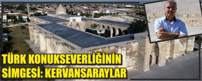 Türk Konukseverliğinin Simgesi: Kervansaraylar