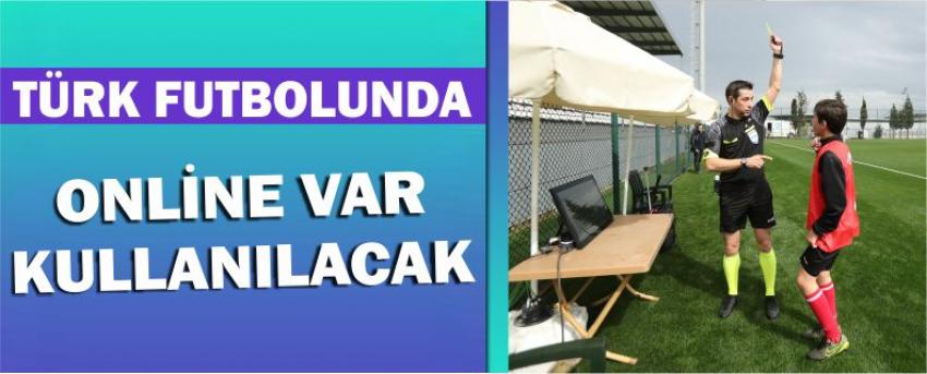 Türk Futbolunda Online Var Kullanılacak