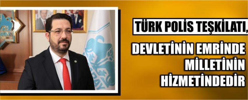 “Türk Polis Teşkilatı, Devletinin Emrinde Milletinin Hizmetindedir”
