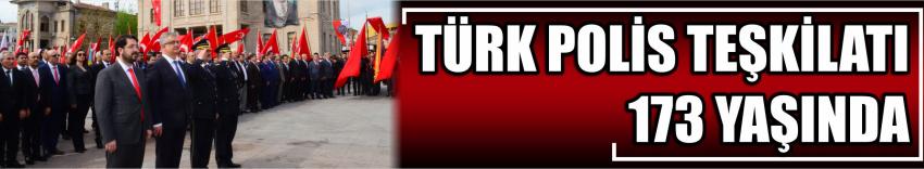 Türk Polis Teşkilatı 173 Yaşında