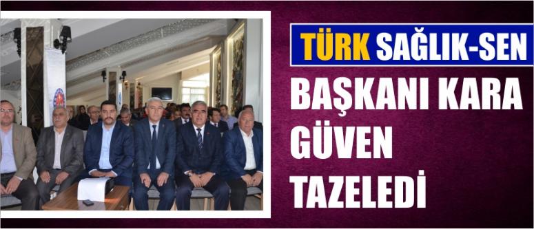 Türk Sağlık-Sen Başkanı Kara Güven Tazeledi
