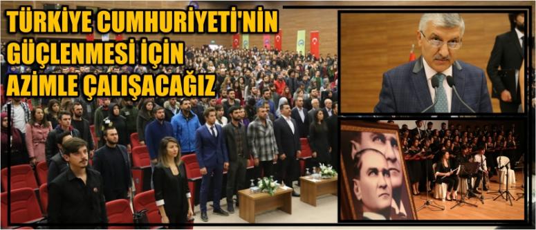 Türkiye Cumhuriyeti’nin Güçlenmesi İçin Azimle Çalışacağız
