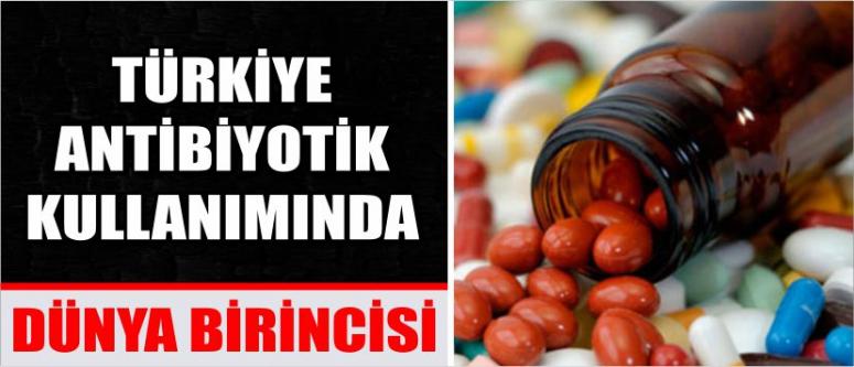 Türkiye Antibiyotik Kullanımında Dünya Birincisi